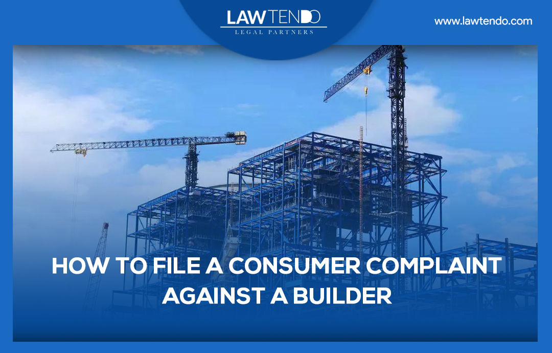 how-to-file-a-consumer-complaint-against-a-builder