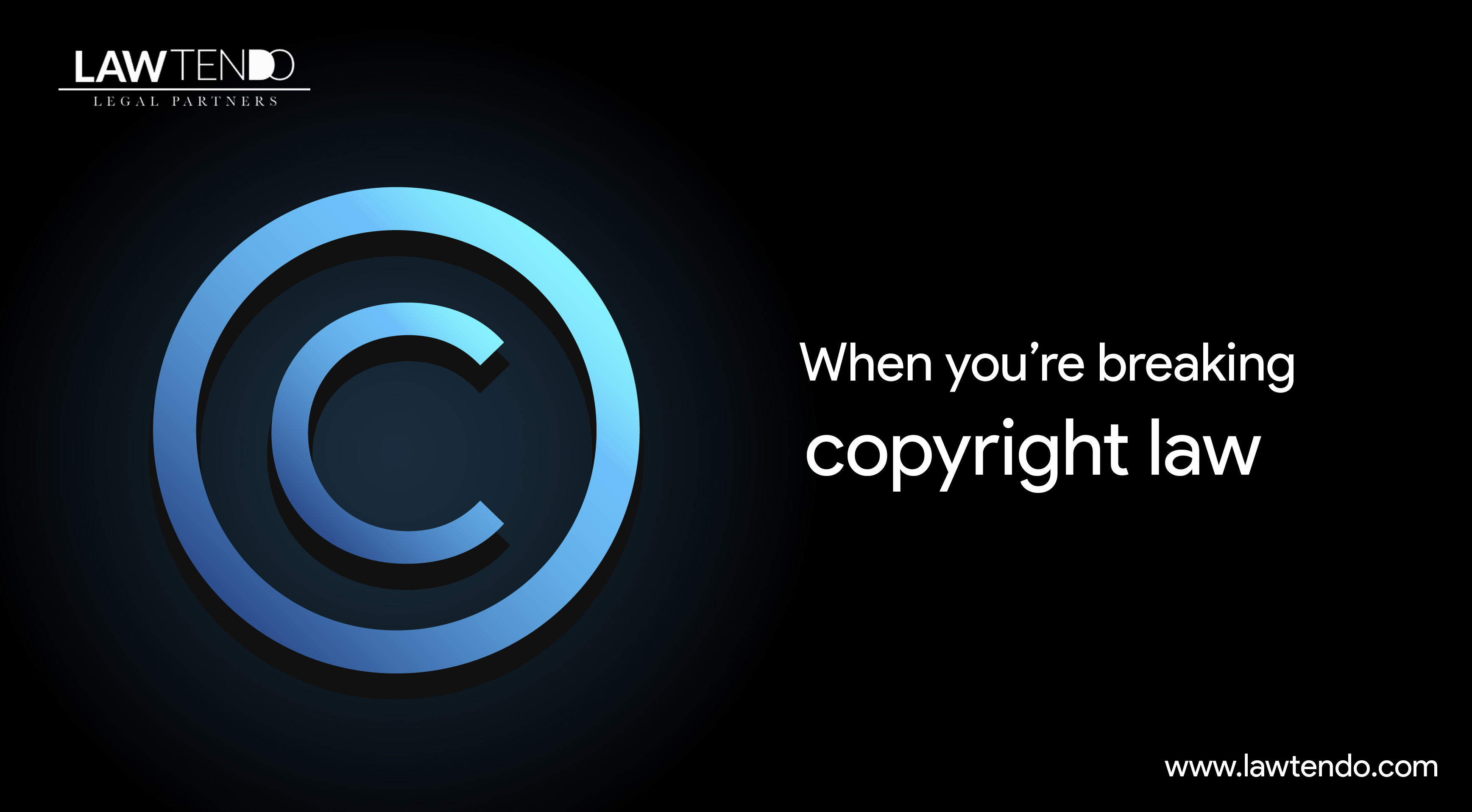 When you’re breaking Copyright Law