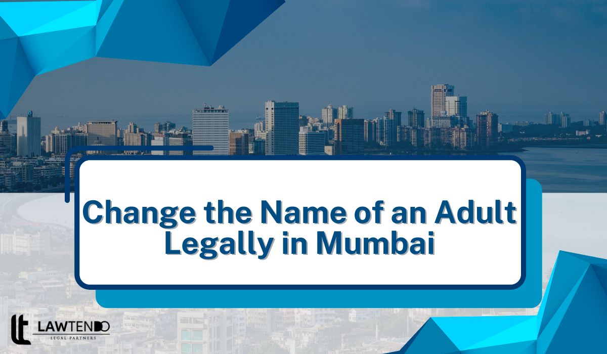 Change the name of an Adult legally in Mumbai 