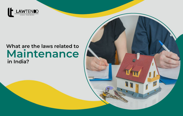 What are the Laws Related to Maintenance in India?
