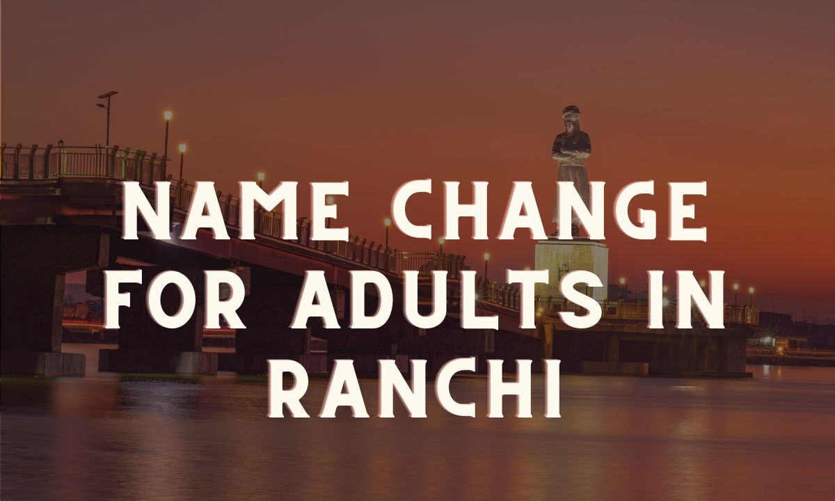 Name Change For Adults in Ranchi