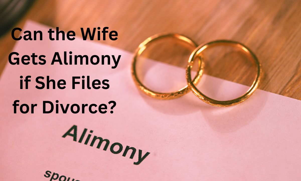 Can the Wife Gets Alimony if She Files for Divorce?