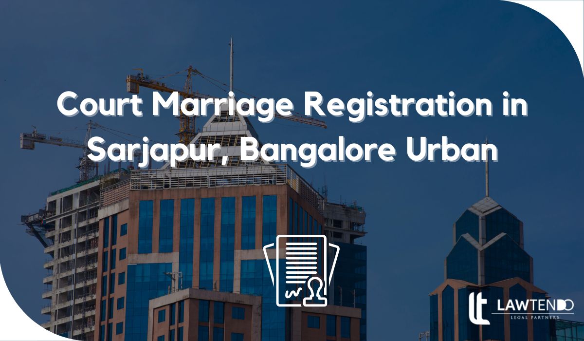 Court Marriage Registration in Sarjapur, Bangalore Urban