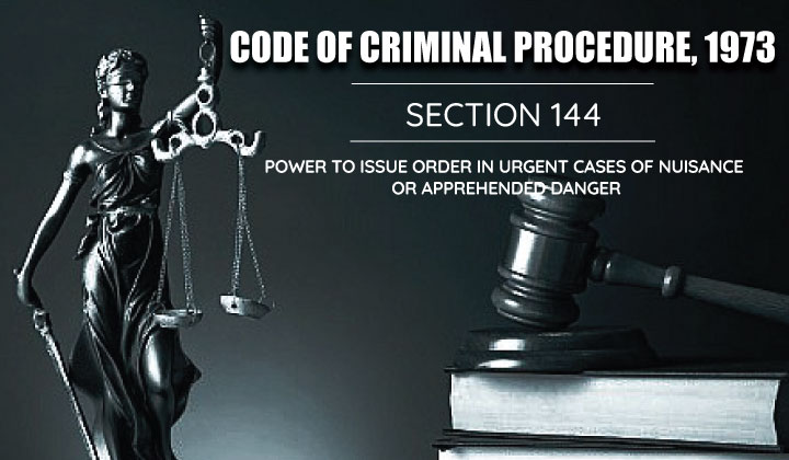 Power to Issue Order in Urgent Cases of Nuisance or apprehended Danger - CRPC 144