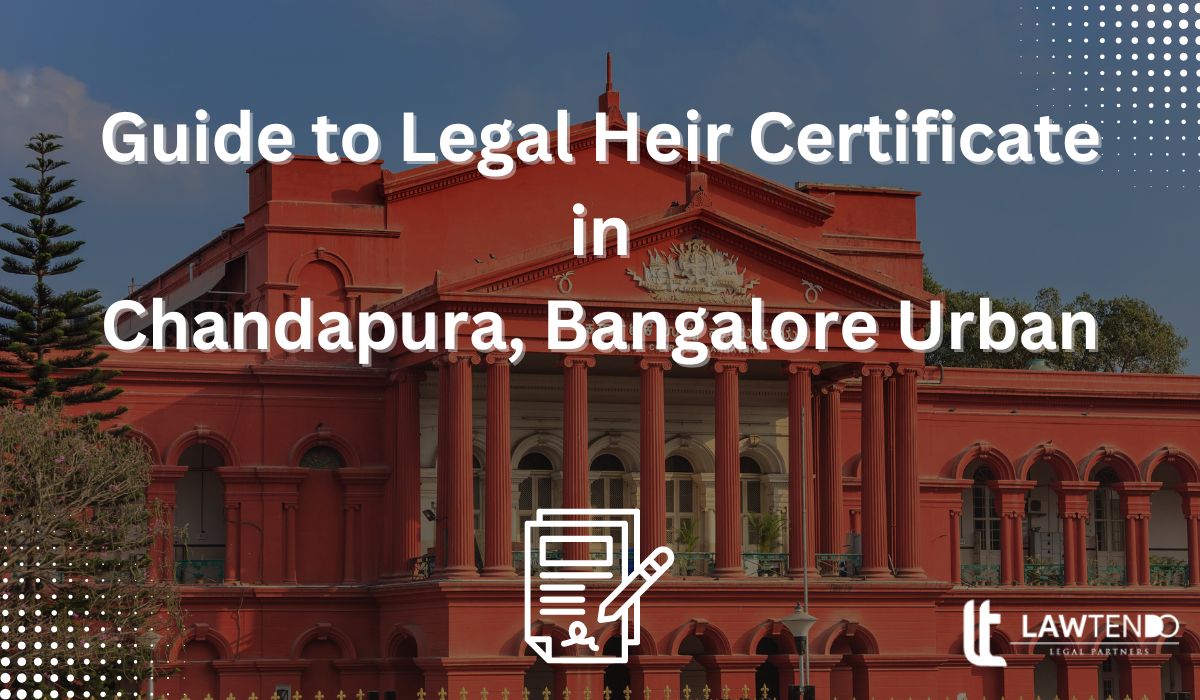 Guide to Legal Heir Certificate in Chandapura, Bangalore Urban