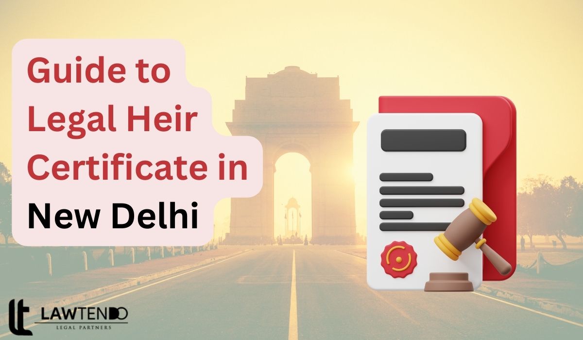 Guide to Legal Heir Certificate in New Delhi