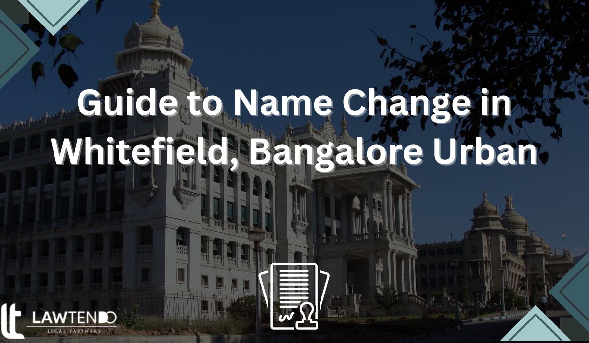 Guide to Name Change in Whitefield, Bangalore Urban