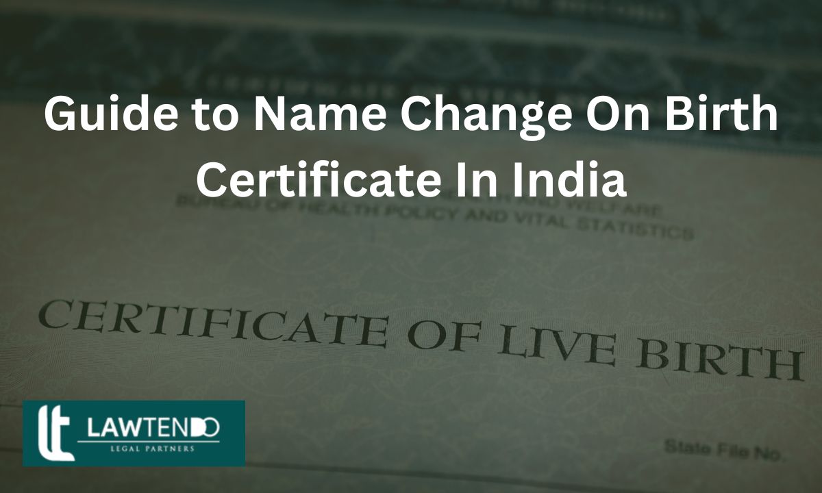 Guide to Name Change On Birth Certificate In India