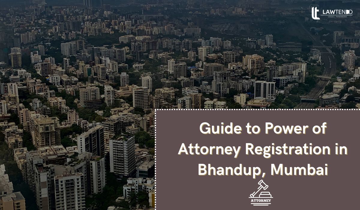 Guide to Power of Attorney Registration in Bhandup, Mumbai