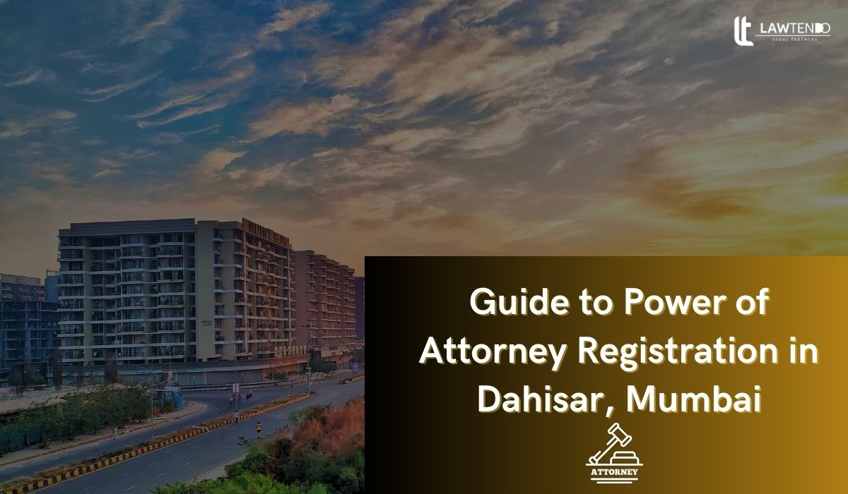 Guide to Power of Attorney Registration in Dahisar, Mumbai