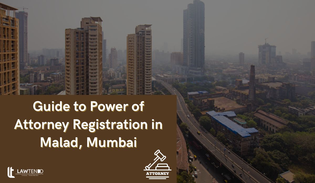 Guide to Power of Attorney Registration in Malad, Mumbai