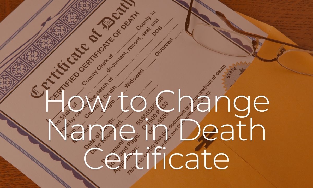 How to Change Name in Death Certificate
