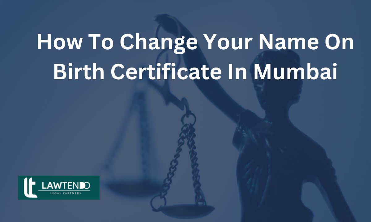 Change Your Name On Birth Certificate In Mumbai