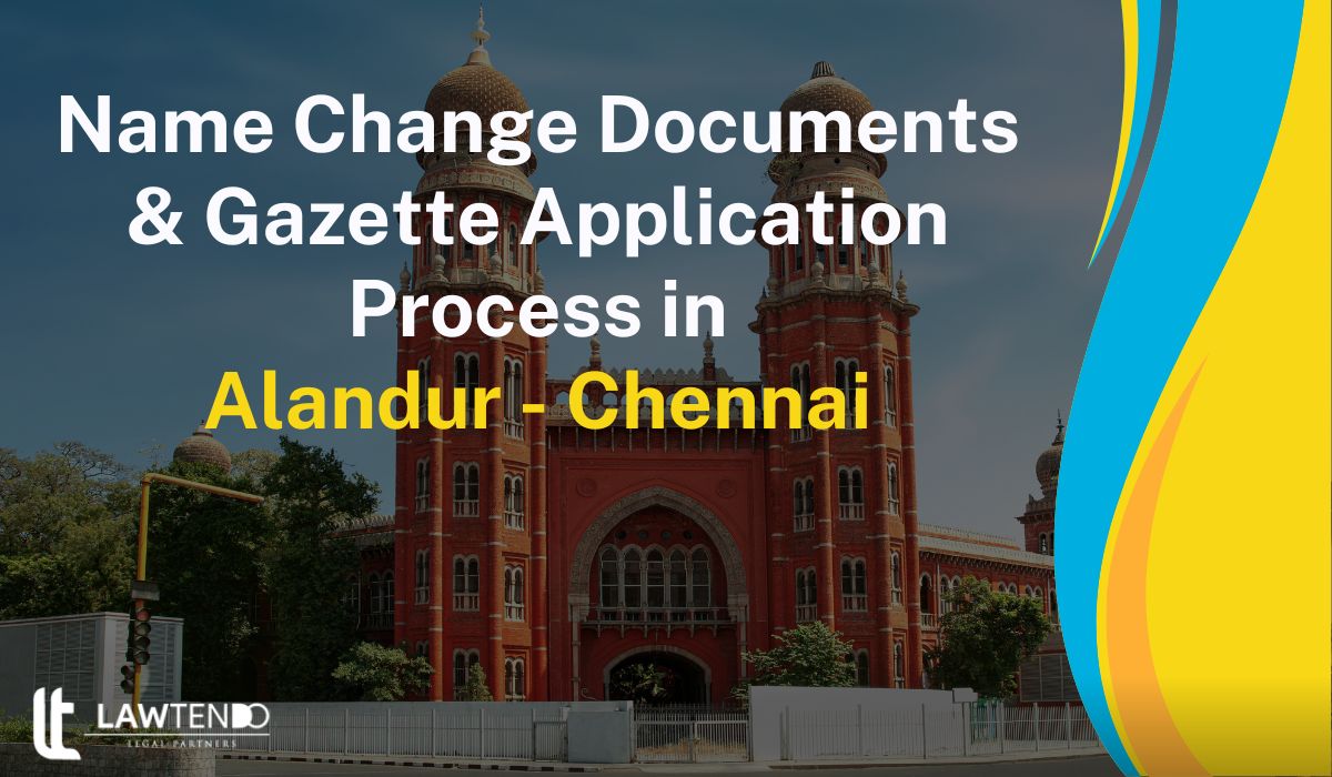 name-change-documents-gazette-application-process-in-alandur-chennai