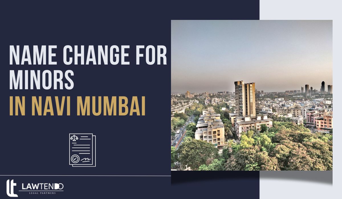 Name Change For Minors in Navi Mumbai