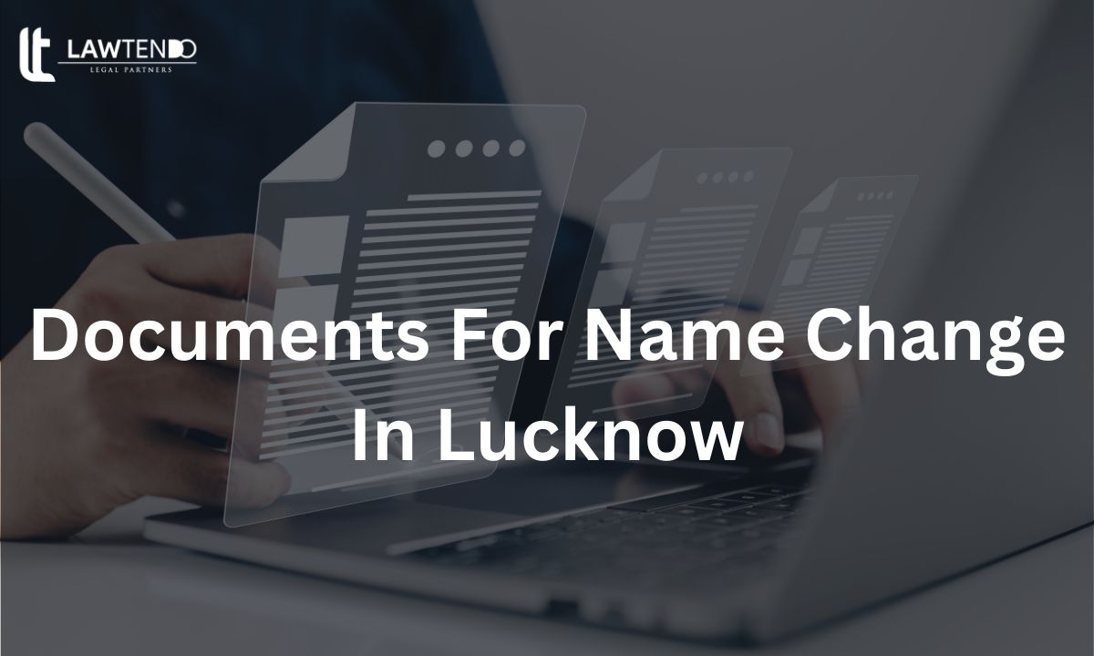 Name Change Documents Required In Lucknow