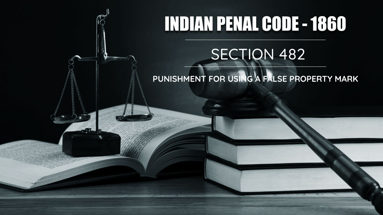 Punishment for using a False Property Mark - Section 482
