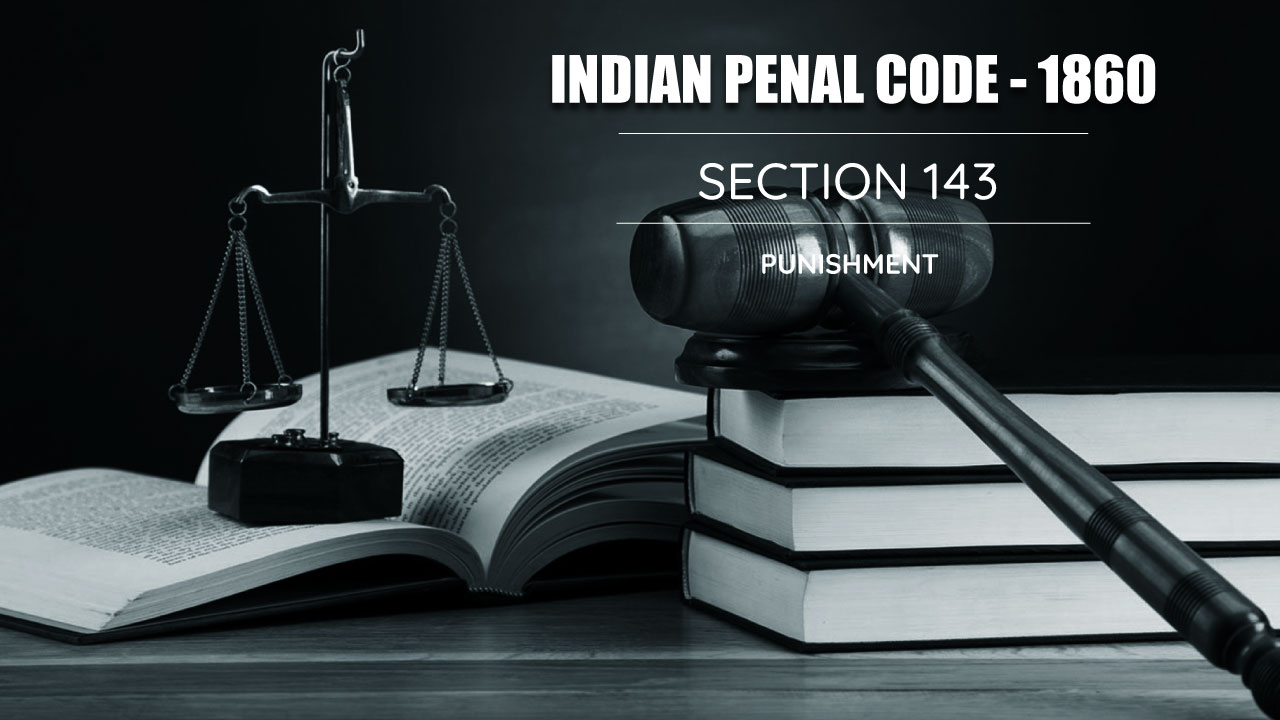 Punishment of Unlawful Assembly - Section 143